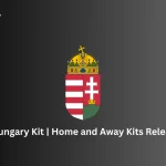 Hungary Kit | Home and Away Kits Released
