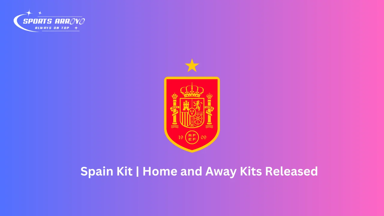 Spain Kit | Home and Away Kits Released
