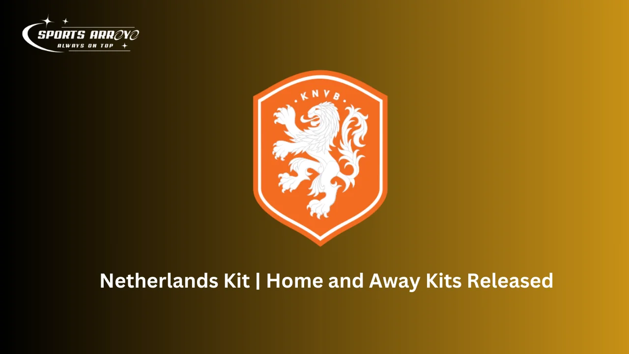 Netherlands Kit Home and Away Kits Released