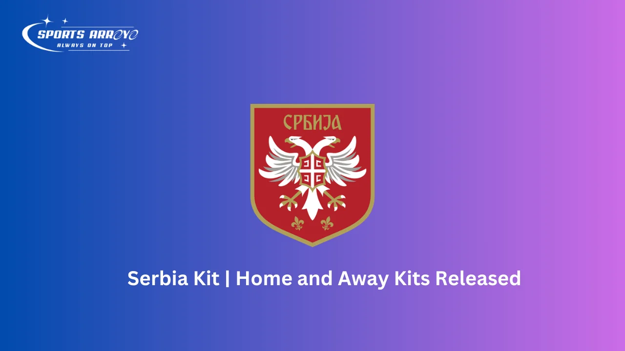 Serbia Kit, Home and Away Kits Released