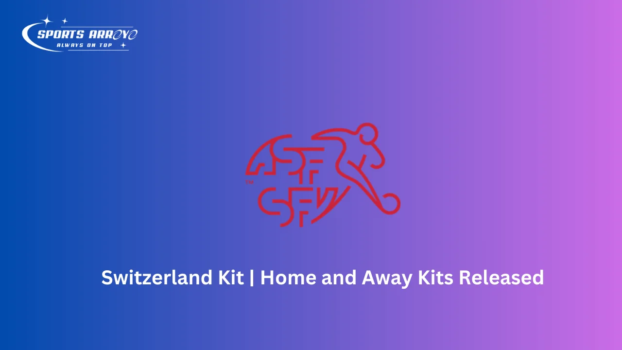 Switzerland Kit Home and Away Kits Released